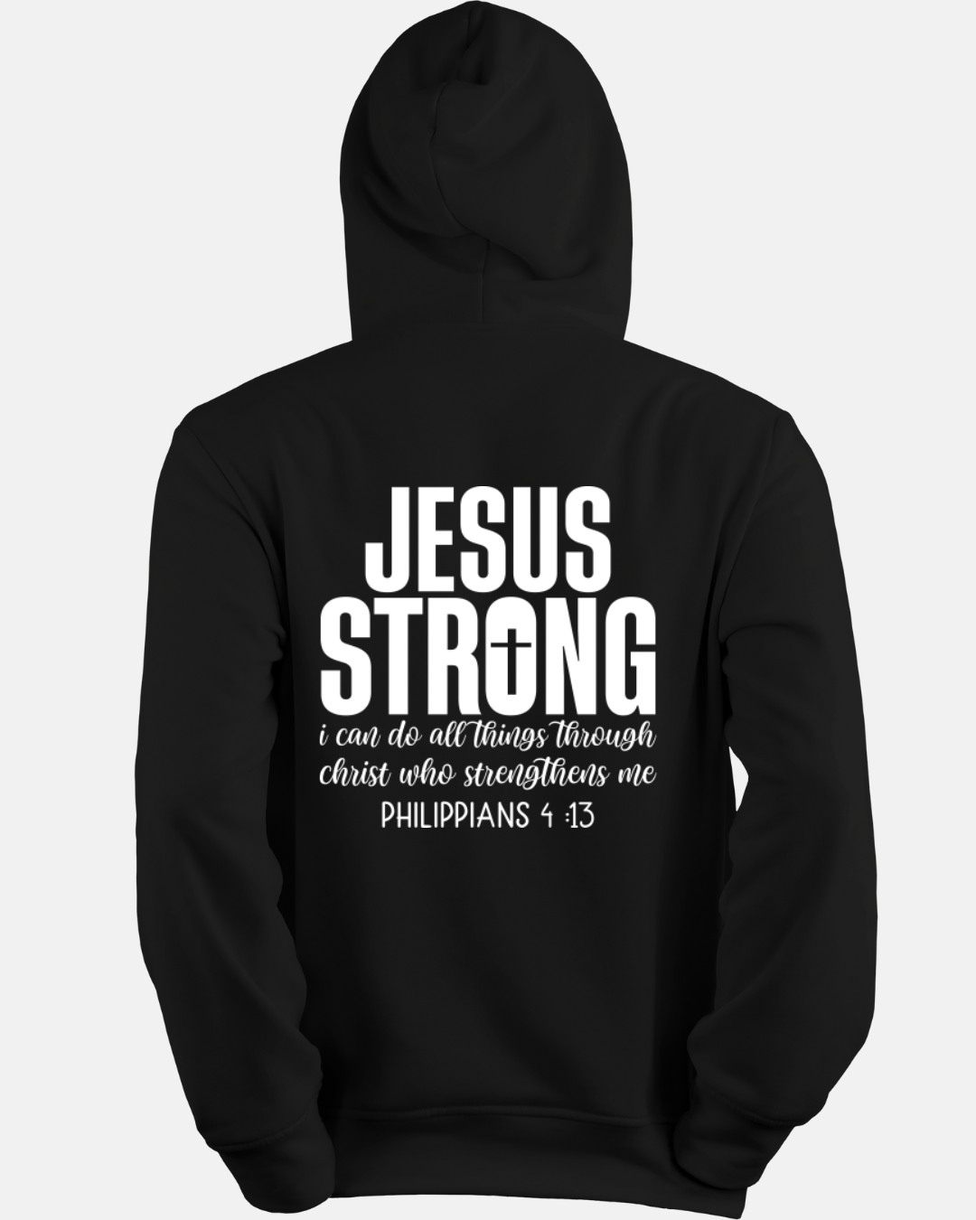 Jesus Strong Phil 4:13 Hooded Soft Style Sweatshirt Variety of Colors