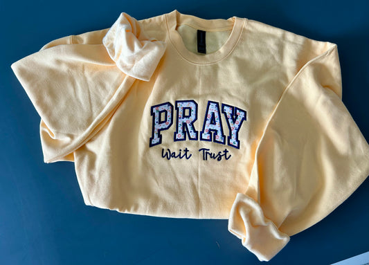 "PRAY Wait Trust" Beautiful Applique Embroidered Soft Style Gildan Crewneck Sweatshirt