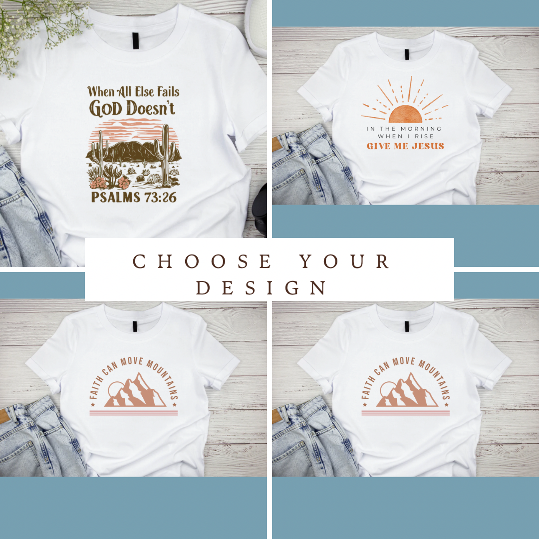 Praise & Faith T-shirt Build Your T-shirt Choose Your Design